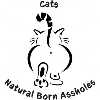 Cats Natural Born Assholes